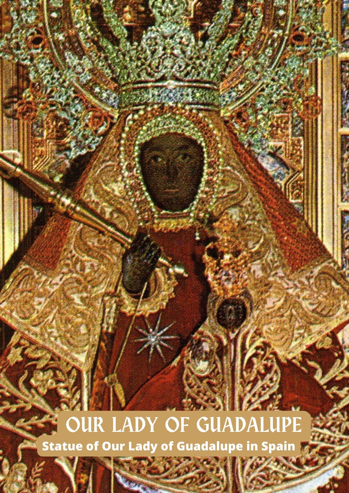 The Shrine of Our Lady of Guadalupe in Spain 6 The oldest sanctuary and the apparition of Mary GUADALUPE1